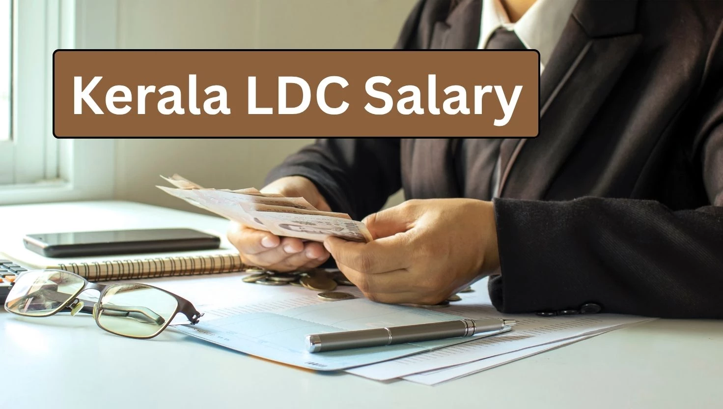 Kerala LDC Salary 2025: Pay Scale, In-Hand Salary & Allowances